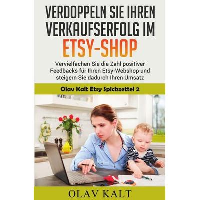 Olav Kalt Etsy Spickzettel / Verdoppeln Sie ihren Verkaufserfolg im Etsy-Shop, Taschenbuch von Olav Kalt, Epubli, 978-3-7418-3923-8