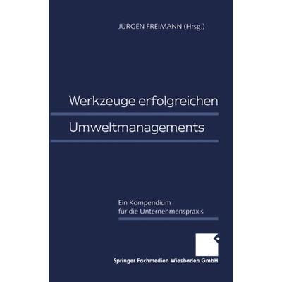 Werkzeuge erfolgreichen Umweltmanagements, Taschenbuch von , Betriebswirtschaftlicher Verlag Gabler, 978-3-409-11507-0