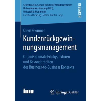Kundenrückgewinnungsmanagement, Taschenbuch von Olivia Gwinner, Springer Fachmedien Wiesbaden GmbH, 978-3-658-25620-3