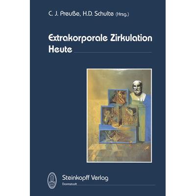Extrakorporale Zirkulation Heute, Taschenbuch von C.J. Preusse,K.-L. Schulte, Steinkopff, 978-3-642-85402-6
