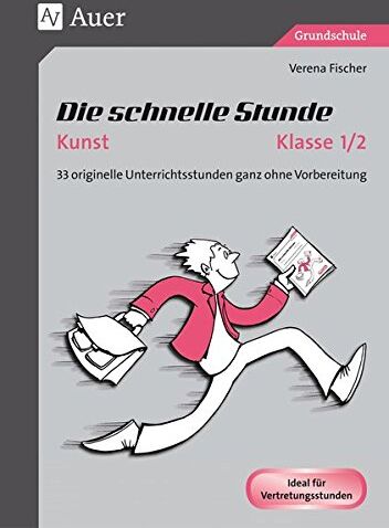 Verena Fischer - Die schnelle Stunde Kunst Kl. 1-2: 33 originelle Unterrichtsstunden ganz ohne Vorbereitung (1. und 2. Klasse) - Preis vom 14.10.2026 23:07:16 h