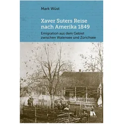 Xaver Suters Reise nach Amerika 1849, Fachbücher von Mark Wüst