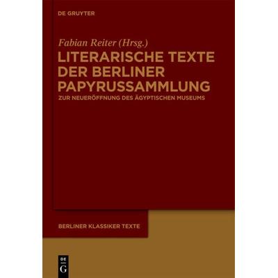 Literarische Texte der Berliner Papyrussammlung, Gebundene Ausgabe von , De Gruyter, 978-3-11-022882-3