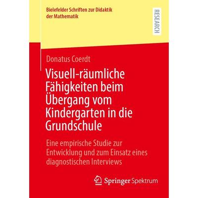 Visuell-räumliche Fähigkeiten beim Übergang vom Kindergarten in die Grundschule, Taschenbuch von Donatus Coerdt, Springer Fachmedien Wiesbaden GmbH,