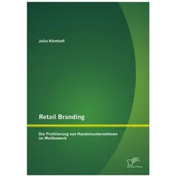 Retail Branding: Die Profilierung von Handelsunternehmen im Wettbewerb, Fachbücher von Julia Kömhoff