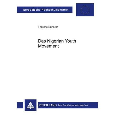 Das Nigerian Youth Movement, Taschenbuch von Therese Schaerer, Peter Lang AG, Internationaler Verlag der Wissenschaften, 978-3-261-03567-7