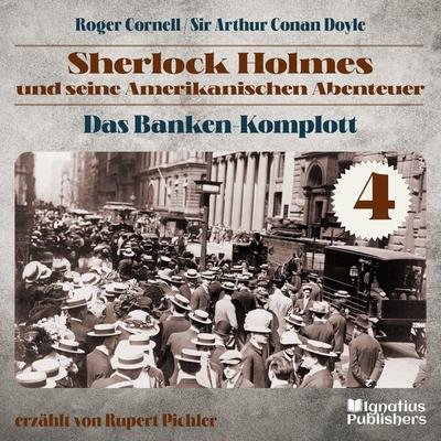 Das Banken-Komplott (Sherlock Holmes und seine Amerikanischen Abenteuer, Folge 4) - Roger Cornell,Arthur Conan Doyle, Audio, 9783991486916