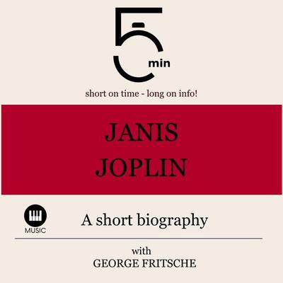 Janis Joplin: A short biography - 5 Minutes,5 Minute Biographies,George Fritsche, Audio, 9783754505830