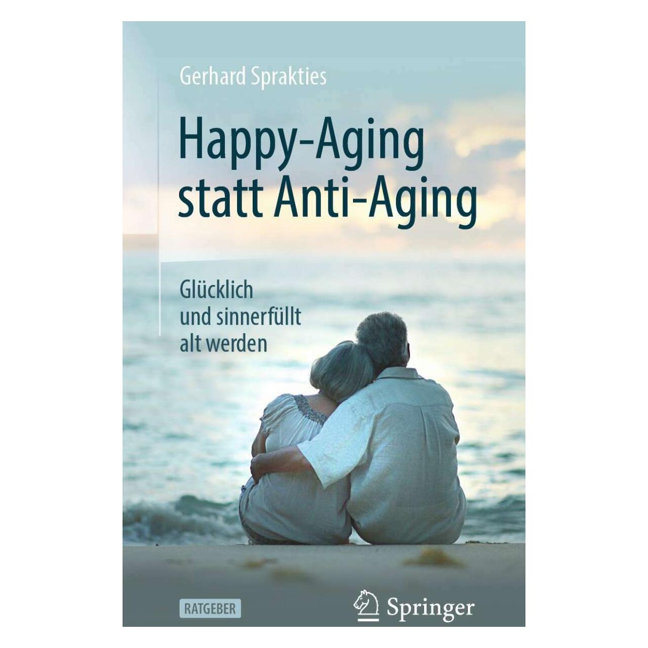 Springer Happy-Aging statt Anti-Aging (Deutsch, Softcover, Gerhard Sprakties) (14680559)