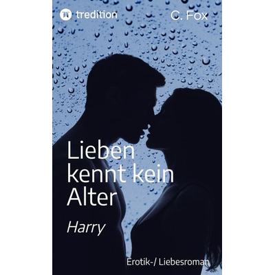 Lieben kennt kein Alter, Taschenbuch von C. Fox, Tredition, 978-3-384-70932-5