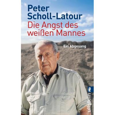 Die Angst des weißen Mannes, Taschenbuch von Peter Scholl-Latour, Ullstein Taschenbuch, 978-3-548-37359-1