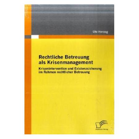 Diplomica Rechtliche Betreuung als Krisenmanagement (Deutsch, Softcover, Uta Herzog) (8136493)