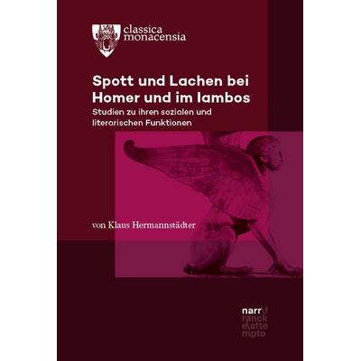 Spott und Lachen bei Homer und im Iambos, Taschenbuch von Klaus Hermannstädter, Narr Francke Attempto, 978-3-381-14501-0
