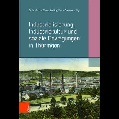Industrialisierung, Industriekultur und soziale Bewegungen in Thüringen, Taschenbuch von , Böhlau Köln, 978-3-412-51136-4