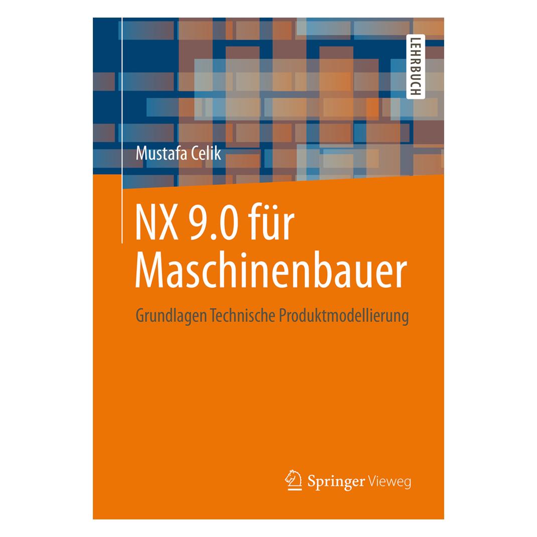 Vieweg & Teubner NX 9.0 für Maschinenbauer (Deutsch, Softcover, Mustafa Celik) (7265590)