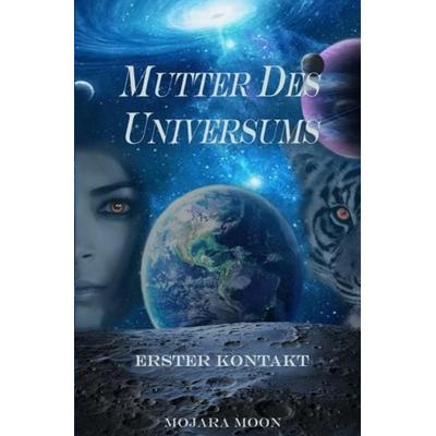 Mutter des Universums, Taschenbuch von Mojara Moon, Epubli, 978-3-7549-5046-3