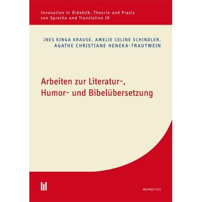 Arbeiten zur Literatur-, Humor- und Bibelübersetzung, Taschenbuch von Ines Kinga Krause,Amelie Celine Schindler,Agathe Christiane Heneka-Trautwein,