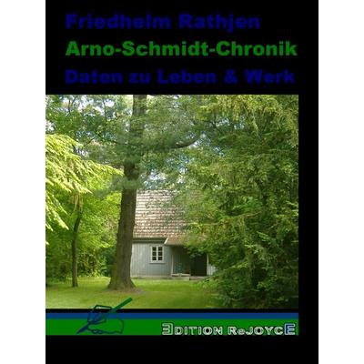 Arno-Schmidt-Chronik, Gebundene Ausgabe von Friedhelm Rathjen, Edition Rejoyce, 978-3-947261-67-3