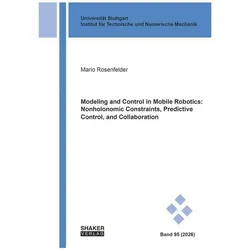 Modeling and Control in Mobile Robotics: Nonholonomic Constraints, Predictive Co, Fachbücher von Mario Rosenfelder