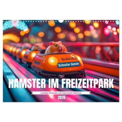 Hamster im Freizeitpark - Lustiger Kalender mit Jahrmarkt-Motiven (Wandkalender 2026 DIN A3 quer), CALVENDO Monatskalender