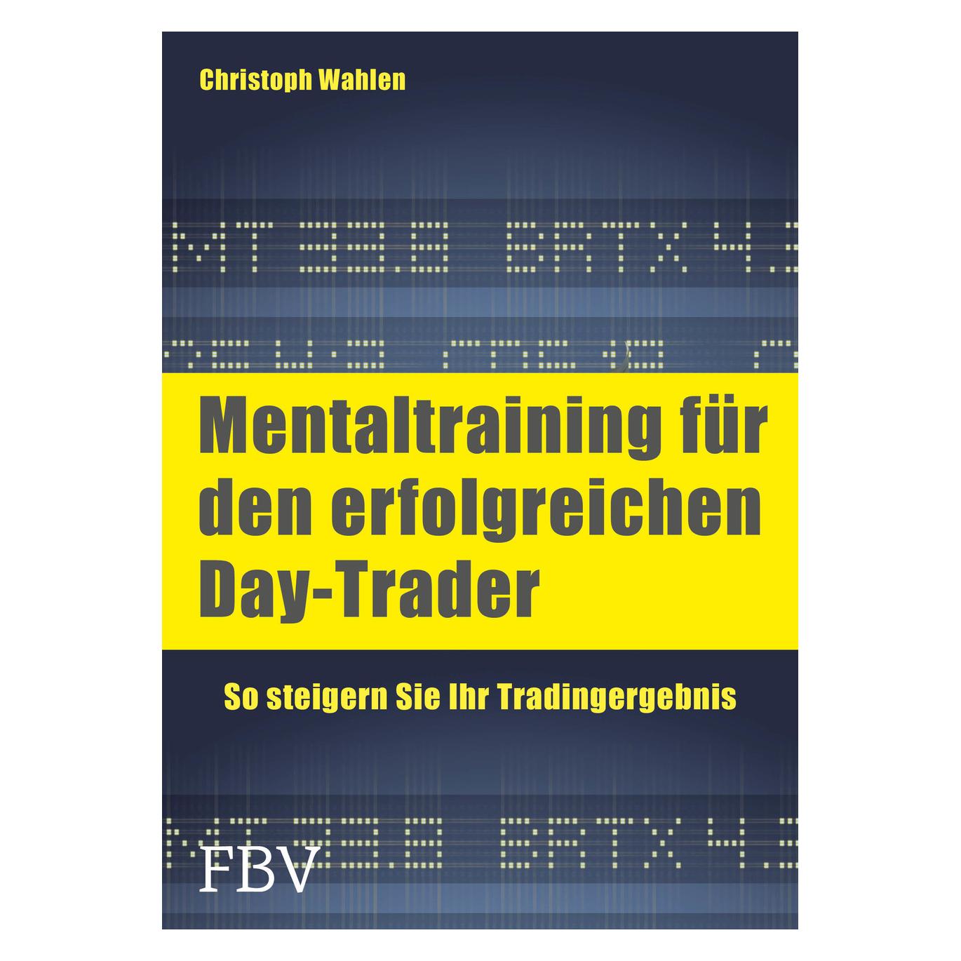 Finanzbuch Mentaltraining für den erfolgreichen Day-Trader (Deutsch, Softcover, Christoph D. Wahlen) (8866053)
