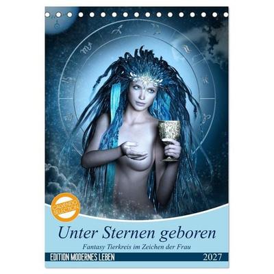 Unter Sternen geboren - Fantasy Tierkreis im Zeichen der Frau (Tischkalender 2027 DIN A5 hoch), CALVENDO Monatskalender