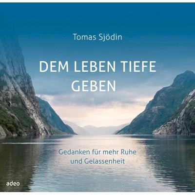 Dem Leben Tiefe geben, Gebundene Ausgabe von Tomas Sjödin, Adeo Verlag, 978-3-86334-416-0