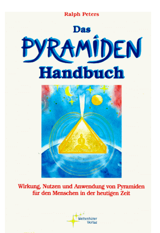 Ralph Peters - Das Pyramiden-Handbuch. Wirkung, Nutzen und Anwendung von Pyramiden für den Menschen in der heutigen Zeit - Preis vom 09.10.2026 07:28:09 h