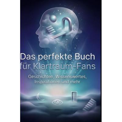 Das perfekte Buch für Klartraum-Fans, Gebundene Ausgabe von Oliver Schulz, BoD - Books on Demand, 978-3-695-37514-1