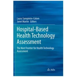 Hospital-Based Health Technology Assessment, Fachbücher von Janet Martin, Laura Sampietro-Colom