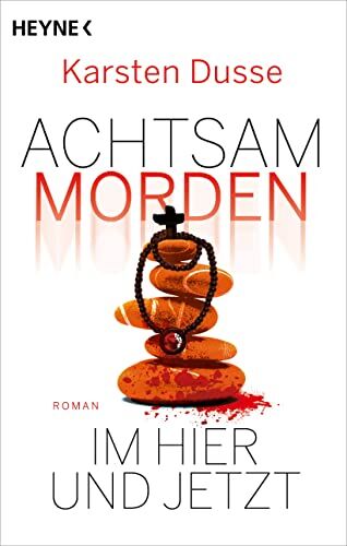 Karsten Dusse - Achtsam morden im Hier und Jetzt: Roman (Achtsam morden-Reihe, Band 4) - Preis vom 11.10.2026 03:10:56 h