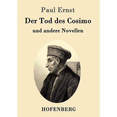 Der Tod des Cosimo, Taschenbuch von Paul Ernst, Hofenberg, 978-3-8430-1450-2