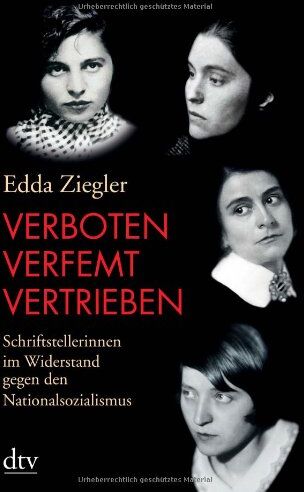 Edda Ziegler - Verboten - verfemt - vertrieben: Schriftstellerinnen im Widerstand gegen den Nationalsozialismus - Preis vom 09.10.2026 07:28:09 h