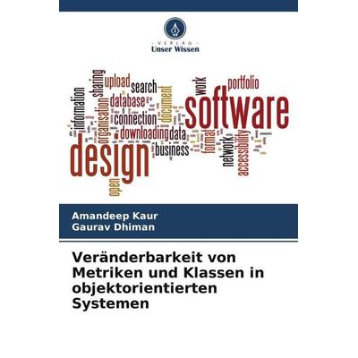 Veränderbarkeit von Metriken und Klassen in objektorientierten Systemen, Taschenbuch von Amandeep Kaur,Gaurav Dhiman, Verlag Unser Wissen,