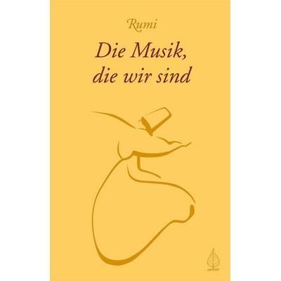 Die Musik, die wir sind, Paperback von Rumi, Arbor
