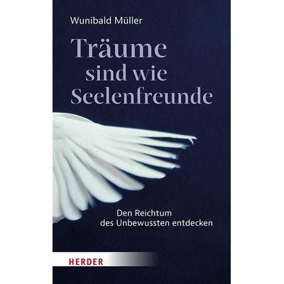Träume sind wie Seelenfreunde, Gebundene Ausgabe von Wunibald Müller, Herder, 978-3-451-02565-5