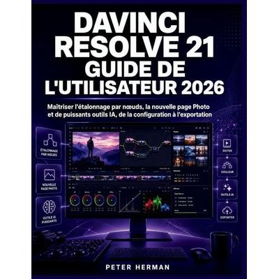 DaVinci Resolve 21 Guide de l'Utilisateur 2026, Taschenbuch von Peter Herman, Amazon Digital Services LLC - Kdp