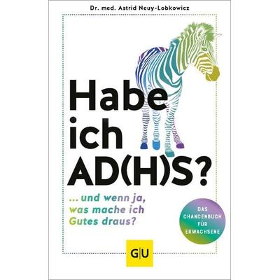 Habe ich AD(H)S?, Taschenbuch von Astrid Neuy-Lobkowicz, Gräfe und Unzer Verlag GmbH, 978-3-8338-9011-6