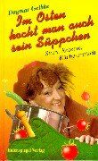 Dagmar Gelbke - Im Osten kocht man auch sein Süppchen. Stars, Rezepte, Küchentratsch - Preis vom 04.10.2026 03:51:26 h