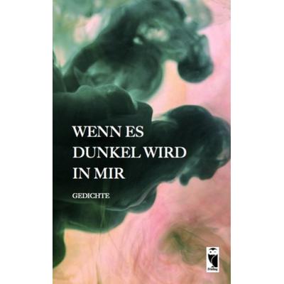 Wenn es dunkel wird in mir, Taschenbuch von Frieling-Verlag, Frieling & Huffmann, 978-3-8280-3644-4