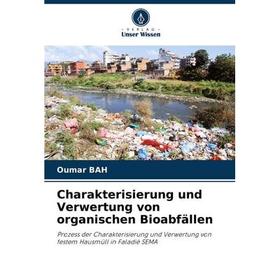Charakterisierung und Verwertung von organischen Bioabfällen, Taschenbuch von Oumar Bah, Verlag Unser Wissen, 978-620-7-25052-3