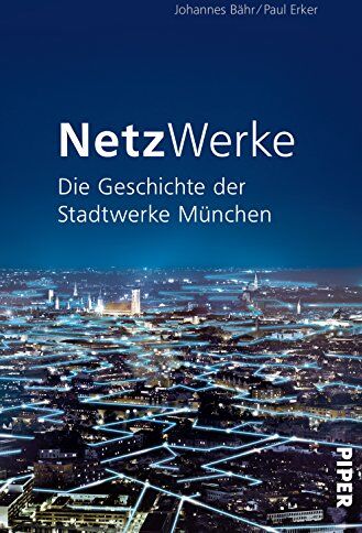 Johannes Bähr - NetzWerke: Die Geschichte der Stadtwerke München - Preis vom 09.10.2026 07:28:09 h