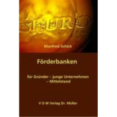 Förderbanken, Taschenbuch von Manfred Schick, VDM, 978-3-86550-296-4