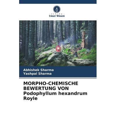 MORPHO-CHEMISCHE BEWERTUNG VON Podophyllum hexandrum Royle, Taschenbuch von Abhishek Sharma,Yashpal Sharma, Verlag Unser Wissen, 978-620-5-18029-7