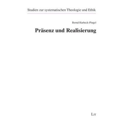 Präsenz und Realisierung, Taschenbuch von Bernd Harbeck-Pingel, Lit Verlag, 978-3-8258-1537-0