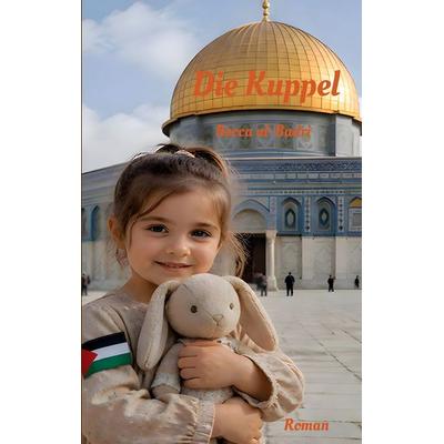 Die Kuppel, Taschenbuch von Becca al-Badri, BoD – Books on Demand, 978-3-696-35593-7