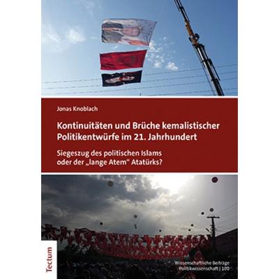 Kontinuitäten und Brüche kemalistischer Politikentwürfe im 21. Jahrhundert, Taschenbuch von Jonas Knoblach, Tectum Wissenschaftsverlag,