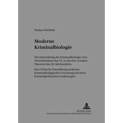 Moderne Kriminalbiologie, Taschenbuch von Nadine Bräuninger geb. Hohlfeld, Peter Lang GmbH, Internationaler Verlag der Wissenschaften,