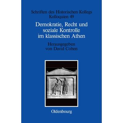 Demokratie, Recht und soziale Kontrolle im klassischen Athen, Gebundene Ausgabe von David Cohen, De Gruyter Oldenbourg, 978-3-486-56662-8