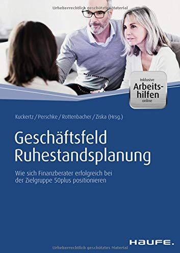 Wolfgang Kuckertz - Geschäftsfeld Ruhestandsplanung - inkl. Arbeitshilfen online: Wie sich Finanzberater erfolgreich bei der Zielgruppe 50plus positionieren (Haufe Fachbuch) - Preis vom 30.09.2026 09:01:18 h